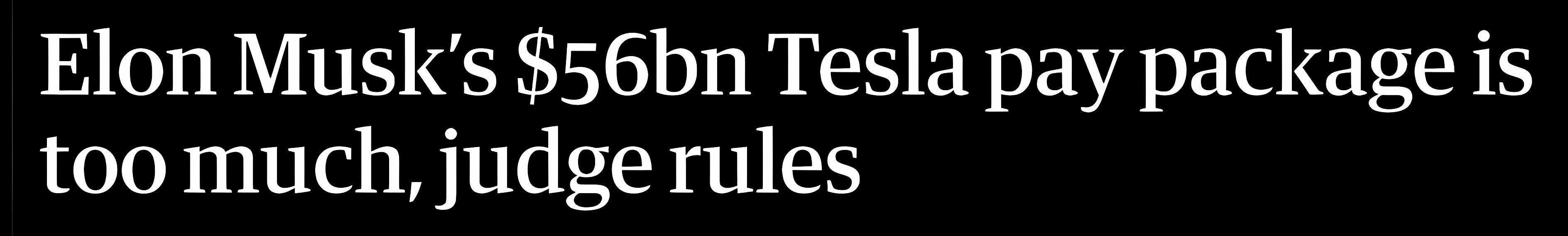 ਐਲੋਨ ਮਸਕ 56 ਬਿਲੀਅਨ ਦੀ ਰਕਮ ਬਹੁਤ ਜ਼ਿਆਦਾ ਹੈ⁩